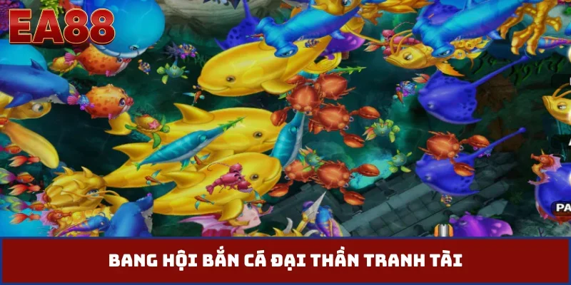 Bang hội bắn cá Đại Thần tranh tài
