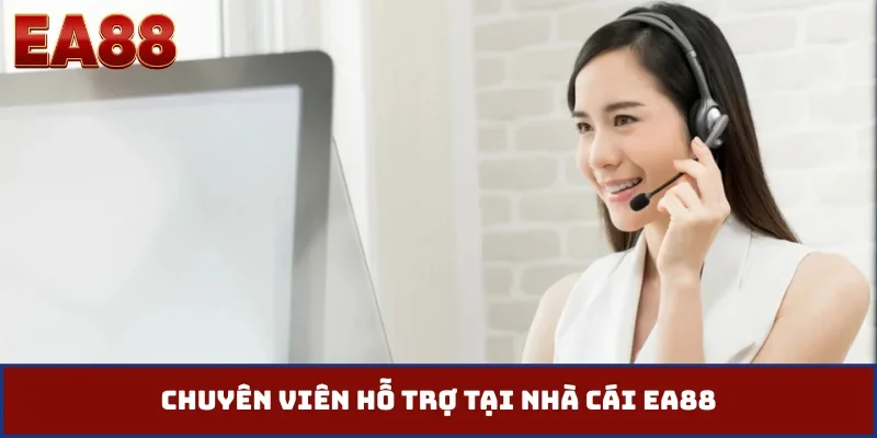 Chuyên viên hỗ trợ tại nhà cái EA88