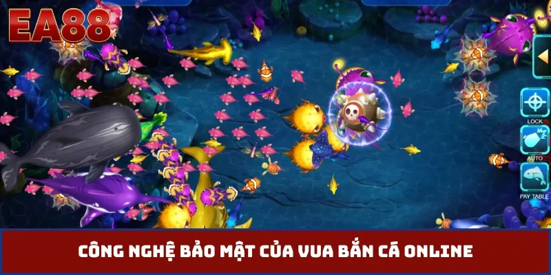 Công nghệ bảo mật của vua bắn cá online