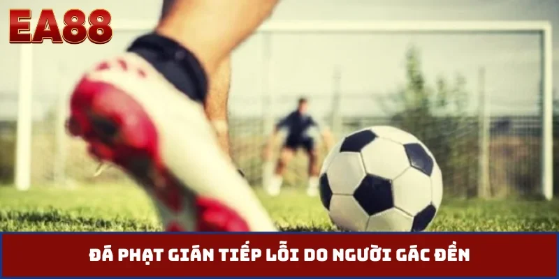 Đá phạt gián tiếp lỗi do người gác đền