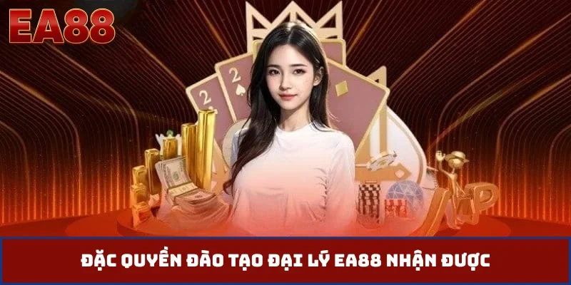 Đặc quyền đào tạo đại lý EA88 nhận được