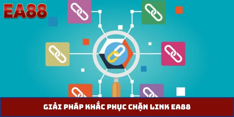 Giải pháp khắc phục chặn link EA88