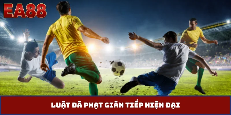 Luật đá phạt gián tiếp hiện đại