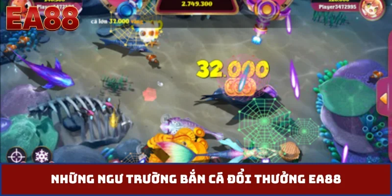 Những ngư trường bắn cá đổi thưởng EA88
