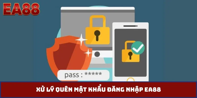 Xử lý quên mật khẩu đăng nhập EA88
